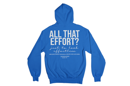 ALL THAT EFFORT HOODIE